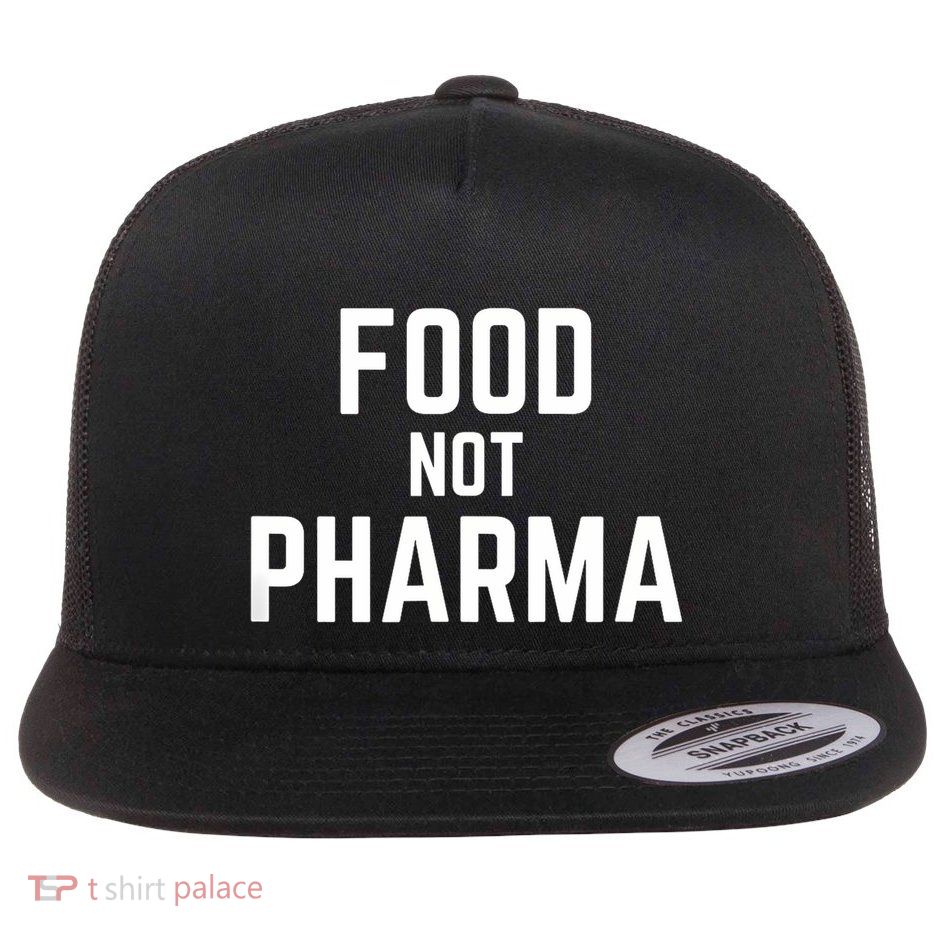 Food Not Pharma Natural Organic Nutrition Flat Bill Trucker Hat