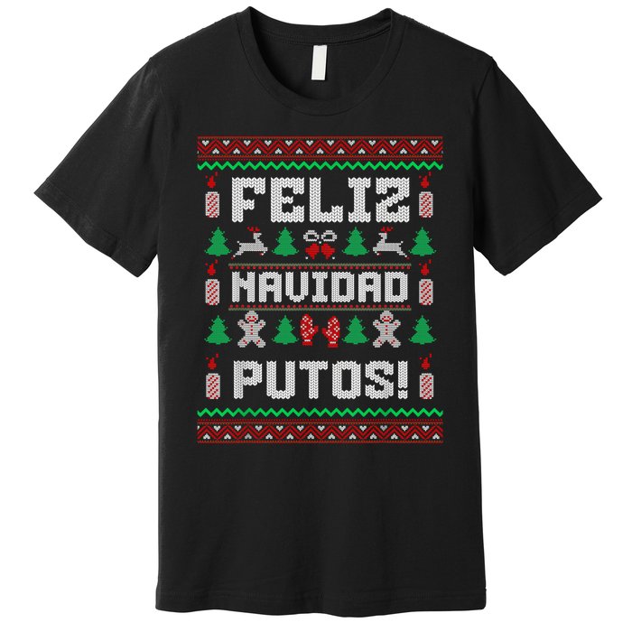 Feliz Navidad Putos Funny Mexican Christmas Sweater Design Premium T-Shirt