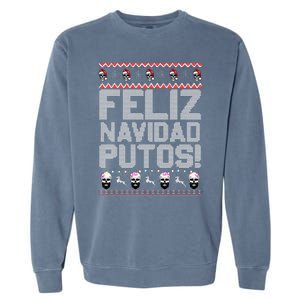 Feliz Navidad Putos Funny Mexican Ugly Christmas Party Gift Garment-Dyed Sweatshirt