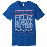 Feliz Navidad Putos Funny Mexican Ugly Christmas Party Gift Premium T-Shirt