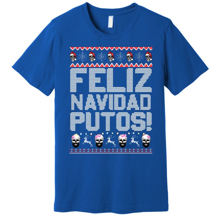 Feliz Navidad Putos Funny Mexican Ugly Christmas Party Gift Premium T-Shirt