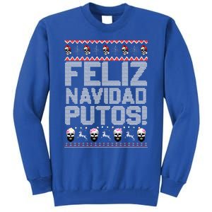 Feliz Navidad Putos Funny Mexican Ugly Christmas Party Gift Tall Sweatshirt