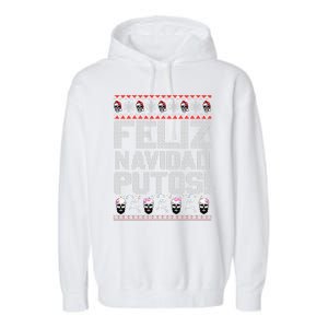 Feliz Navidad Putos Funny Mexican Ugly Christmas Party Gift Garment-Dyed Fleece Hoodie