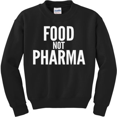 Food Not Pharma Kids Sweatshirt