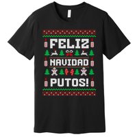 Feliz Navidad Putos Funny Christmas Sweater Design Sweatshirt Premium T-Shirt