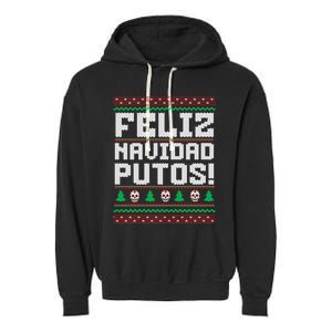 Feliz Navidad Putos Funny Mexican Christmas Sweater Garment-Dyed Fleece Hoodie