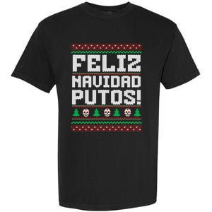 Feliz Navidad Putos Funny Mexican Christmas Sweater Garment-Dyed Heavyweight T-Shirt