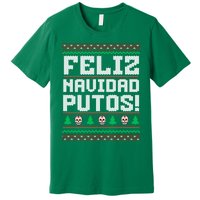 Feliz Navidad Putos Funny Mexican Christmas Sweater Premium T-Shirt