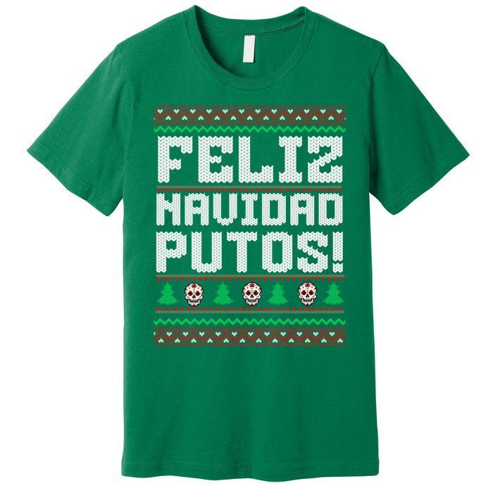 Feliz Navidad Putos Funny Mexican Christmas Sweater Premium T-Shirt