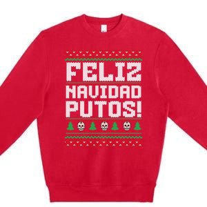 Feliz Navidad Putos Funny Mexican Christmas Sweater Premium Crewneck Sweatshirt