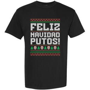 Feliz Navidad Putos Mexican Christmas Sweater Funny Garment-Dyed Heavyweight T-Shirt