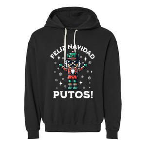 Feliz Navidad Putos Nutcracker Funny Christmas Garment-Dyed Fleece Hoodie