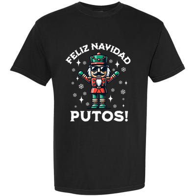 Feliz Navidad Putos Nutcracker Funny Christmas Garment-Dyed Heavyweight T-Shirt