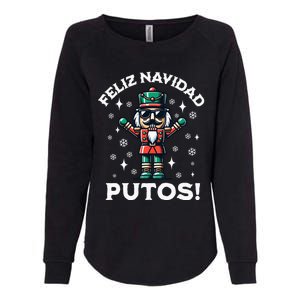 Feliz Navidad Putos Nutcracker Funny Christmas Womens California Wash Sweatshirt