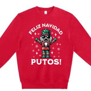 Feliz Navidad Putos Nutcracker Funny Christmas Premium Crewneck Sweatshirt