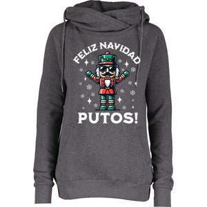 Feliz Navidad Putos Nutcracker Funny Christmas Womens Funnel Neck Pullover Hood