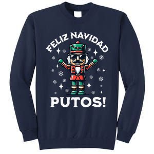 Feliz Navidad Putos Nutcracker Funny Christmas Tall Sweatshirt