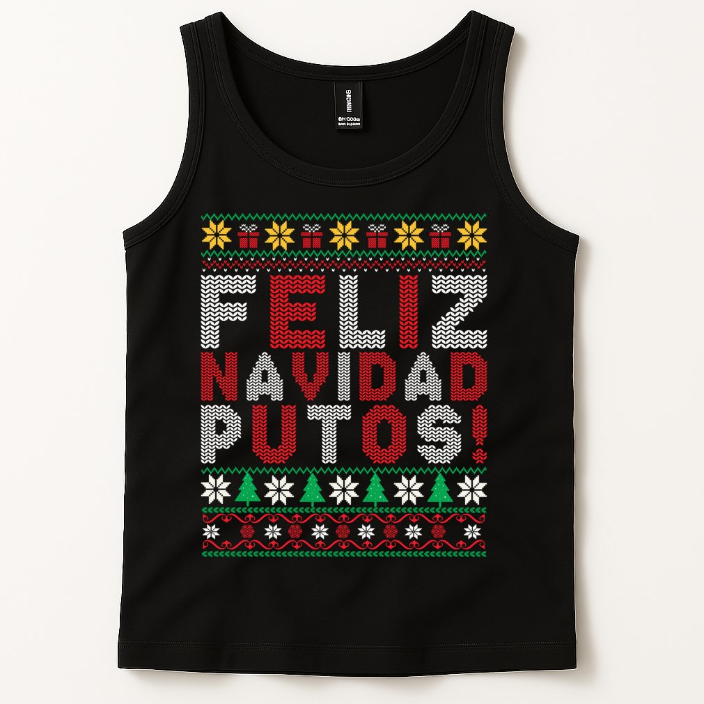 Feliz Navidad Putos Ugly Sweater Christmas Funny Tank Top
