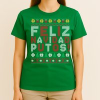 Feliz Navidad Putos Ugly Sweater Christmas Funny T-Shirt