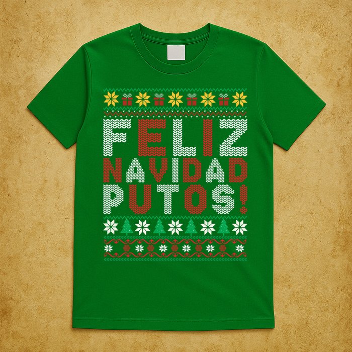 Feliz Navidad Putos Ugly Sweater Christmas Funny T-Shirt