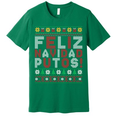 Feliz Navidad Putos Ugly Sweater Christmas Funny Premium T-Shirt