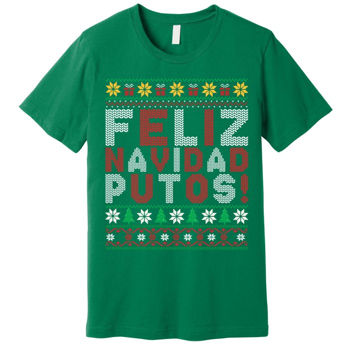 Feliz Navidad Putos Ugly Sweater Christmas Funny Premium T-Shirt