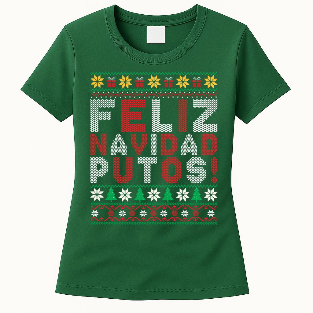 Feliz Navidad Putos Ugly Sweater Christmas Funny Womens T-Shirt