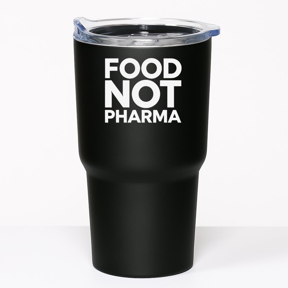 Food Not Pharma Natural Organic Nutrition Tumbler