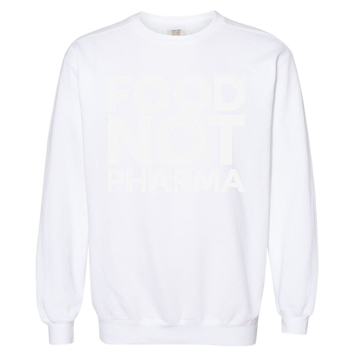 Food Not Pharma Natural Organic Nutrition Garment-Dyed Sweatshirt