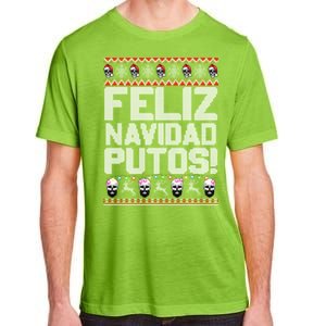 Feliz Navidad Putos Funny Mexican Ugly Christmas Party Gift Cute Gift Adult ChromaSoft Performance T-Shirt