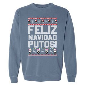 Feliz Navidad Putos Funny Mexican Ugly Christmas Party Gift Cute Gift Garment-Dyed Sweatshirt