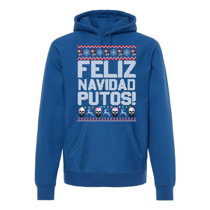 Feliz Navidad Putos Funny Mexican Ugly Christmas Party Gift Cute Gift Premium Hoodie