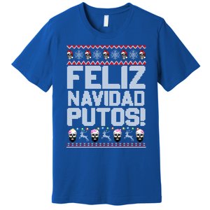 Feliz Navidad Putos Funny Mexican Ugly Christmas Party Gift Cute Gift Premium T-Shirt