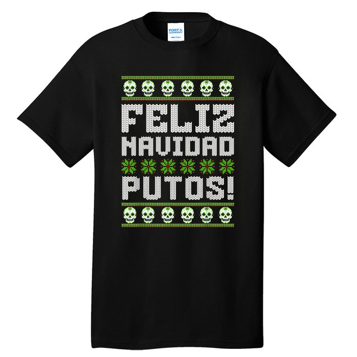 Feliz Navidad Putos Mexican Ugly Christmas Sweater Funny Tall T-Shirt