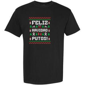 Feliz Navidad Putos Funny Mexican Christmas Sweater Design Sweatshirt Garment-Dyed Heavyweight T-Shirt