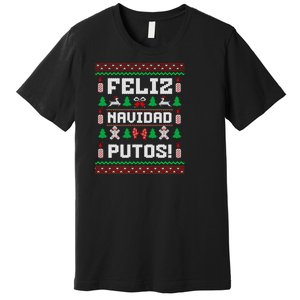 Feliz Navidad Putos Funny Mexican Christmas Sweater Design Sweatshirt Premium T-Shirt