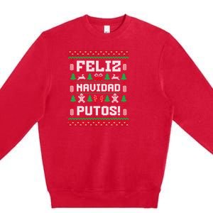 Feliz Navidad Putos Funny Mexican Christmas Sweater Design Sweatshirt Premium Crewneck Sweatshirt