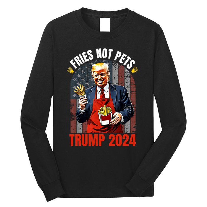 Fries Not Pets Trump 2024 Satirical Graphic Long Sleeve Shirt