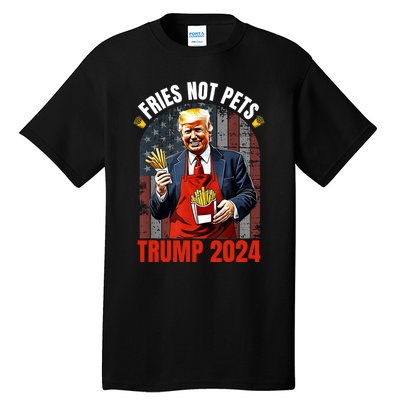 Fries Not Pets Trump 2024 Satirical Graphic Tall T-Shirt