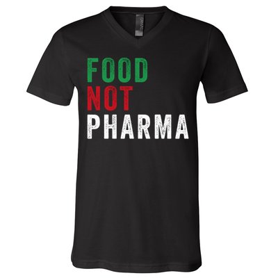 Food Not Pharma Nutraceuticals Natural Organic Nutrition V-Neck T-Shirt