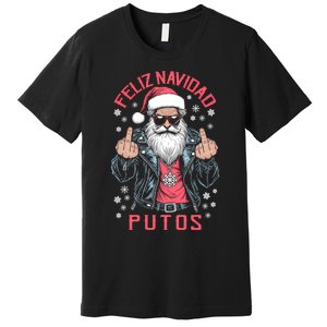 Feliz Navidad Putos Funny Rude Spanish Santa Middle Finger Premium T-Shirt