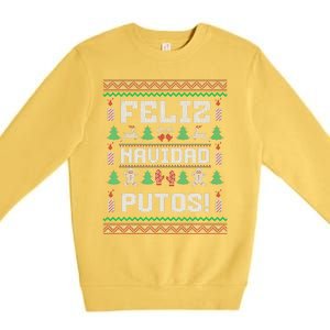 Feliz Navidad Putos Funny Mexican Christmas Sweater Gift Premium Crewneck Sweatshirt