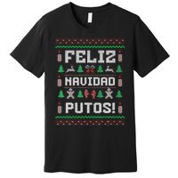 Feliz Navidad Putos Funny Mexican Christmas Sweater Gift Premium T-Shirt