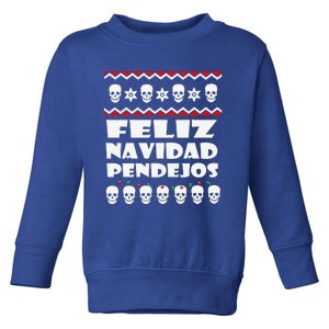 Feliz Navidad Pendejos Funny Mexican Ugly Christmas Funny Toddler Sweatshirt