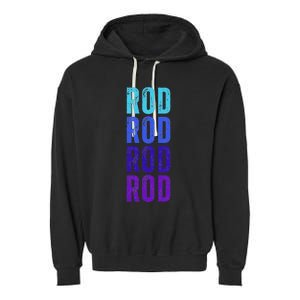 First Name Rod I Love Rod Garment-Dyed Fleece Hoodie