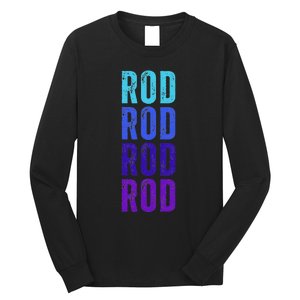 First Name Rod I Love Rod Long Sleeve Shirt