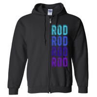 First Name Rod I Love Rod Full Zip Hoodie