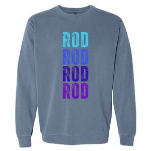 First Name Rod I Love Rod Garment-Dyed Sweatshirt