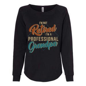 Funny not retired professional grandpa for father's day Womens California Wash Sweatshirt