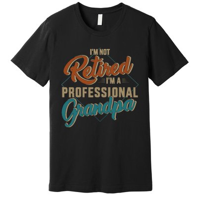 Funny not retired professional grandpa for father's day Premium T-Shirt